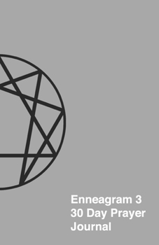 Paperback Enneagram 3 - 30 Day Prayer Journal: A Unique Journal To Guide You Through The Enneagram's Deeply Introspective Work. Connect With God And Improve You Book
