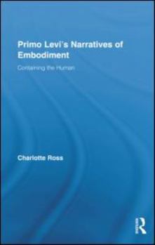 Hardcover Primo Levi's Narratives of Embodiment: Containing the Human Book