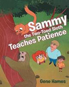 Paperback Sammy the Two-Toed Sloth Teaches Patience Book