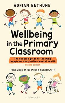 Paperback Wellbeing in the Primary Classroom: The Updated Guide to Teaching Happiness and Positive Mental Health Book