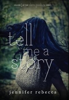 Tell Me a Story - Book #1 of the Claire Goodnite