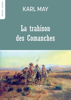 La trahison des Comanches: Une aventure de Winnetou (French Edition)