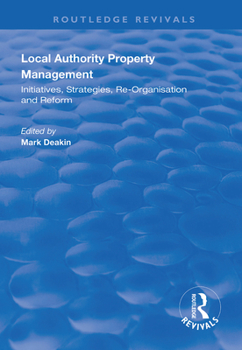 Hardcover Local Authority Property Management: Initiatives, Strategies, Re-Organisation and Reform Book