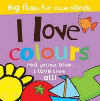 Board book Great Big Lift the Flap: I Love Colours Book