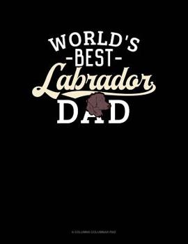 Paperback World's Best Labrador Dad: 6 Columns Columnar Pad Book