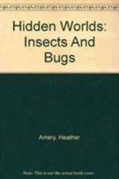 Hardcover Hidden Worlds - Insects and Bugs (Hidden Worlds) Book
