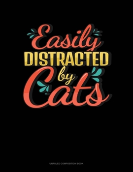 Paperback Easily Distracted By Cats: Unruled Composition Book