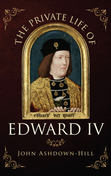 Hardcover The Private Life of Edward IV Book