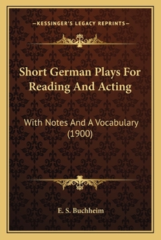 Paperback Short German Plays For Reading And Acting: With Notes And A Vocabulary (1900) Book