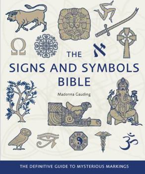 Paperback The Signs and Symbols Bible: The Definitive Guide to Mysterious Markings Book