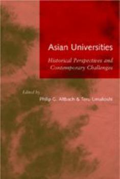 Paperback Asian Universities: Historical Perspectives and Contemporary Challenges Book