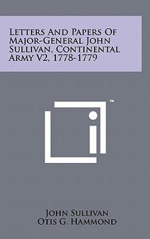 Hardcover Letters And Papers Of Major-General John Sullivan, Continental Army V2, 1778-1779 Book
