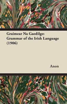 Graimear Na Gaedilge - Grammar of the Irish Language