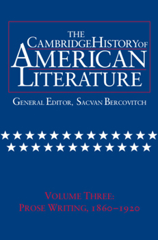 The Cambridge History of American Literature, Volume 3: Prose Writing, 1860–1920 - Book #3 of the Cambridge History of American Literature