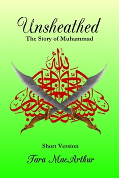Paperback Unsheathed: The Story of Muhammad (Short Version without Pictures) Book