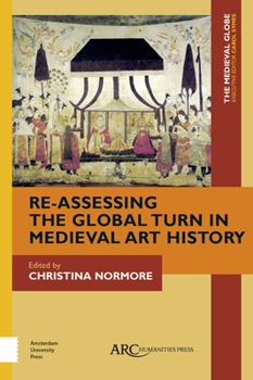 Hardcover Re-Assessing the Global Turn in Medieval Art History Book