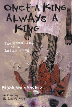 Paperback Once a King, Always a King: The Unmaking of a Latin King Book