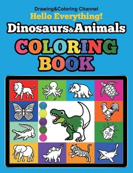 100 Dinosaurs & Animals Coloring Book: Fun and Easy Drawing and Coloring of Dinosaurs & Animals: Early Learning, Kids Ages 2-4, How to Draw, Step by s