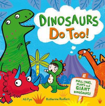 Board book Dinosaurs Do Too!: An interactive storybook Book