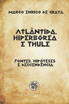Paperback Atlântida, Hiperbórea e Thule: Fontes, hipóteses e descendência [Portuguese] Book