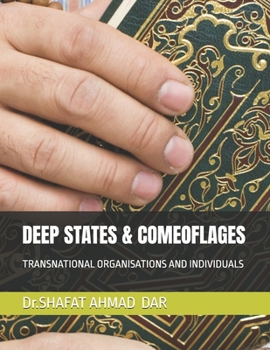 DEEP STATES & COMEOFLAGES: TRANSNATIONAL ORGANISATIONS AND INDIVIDUALS (DEEP STATE AND MANUFACTURED CONSENT)