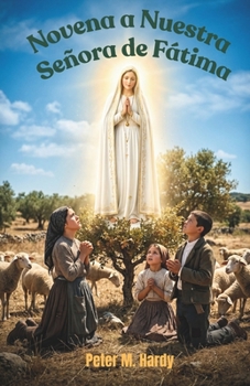 Novena a Nuestra Señora de Fátima: Cuando la vida se siente ruidosa, recupera la paz en nueve días. (Spanish Edition)