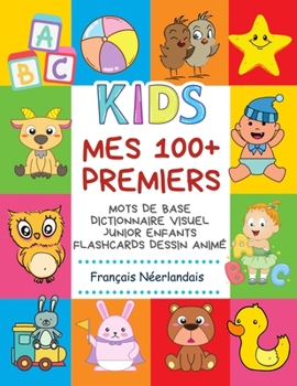 Paperback Mes 100+ Premiers Mots de Base Dictionnaire Visuel Junior Enfants Flashcards dessin animé Français Néerlandais: Apprendre a lire livre pour développer [French] Book