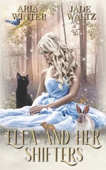 Ella and Her Shifters: A Reverse Harem Shifter Romance - Book #1 of the Once Upon a Shifter
