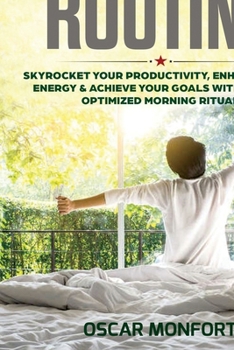 Paperback Morning Routine: Skyrocket Your Productivity, Enhance Your Energy & Achieve Your Goals With A Fully Optimized Morning Ritual Book
