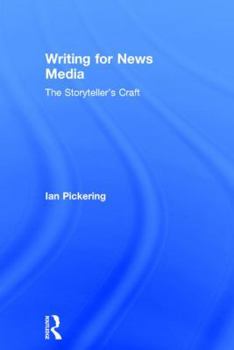 Hardcover Writing for News Media: The Storyteller's Craft Book