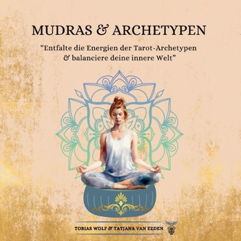 Paperback Mudras & Archetypen: Entfalte die Energien der Tarot-Archetypen & balanciere deine innere Welt [German] Book