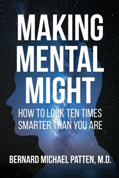 Paperback Making Mental Might: How to Look Ten Times Smarter Than You Are Book