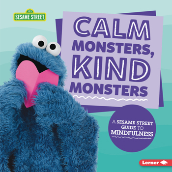 Library Binding Calm Monsters, Kind Monsters: A Sesame Street (R) Guide to Mindfulness Book