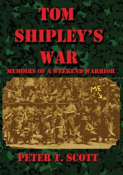 Paperback Tom Shipley's War: Memoirs of a Weekend Warrior Book