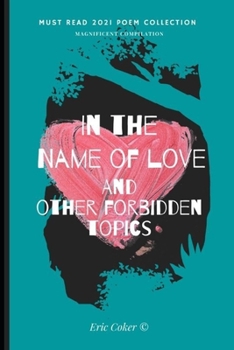 Paperback In The Name Of Love And Other Forbidden Topics: Compilation of Poems Book