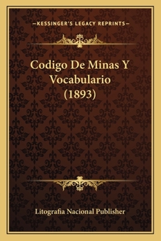 Paperback Codigo De Minas Y Vocabulario (1893) [Spanish] Book