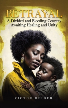 Hardcover Betrayal: A Divided and Bleeding Country Awaiting Healing and Unity [Large Print] Book