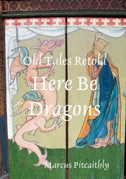 Paperback Old Tales Retold: Here Be Dragons Book