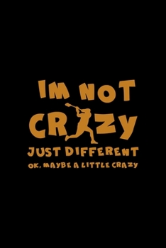 Paperback I'm Not Crazy Just Different Ok, Maybe A Little Crazy: All Purpose 6x9 Blank Lined Notebook Journal Way Better Than A Card Trendy Unique Gift Solid Bl Book