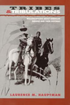 Paperback Tribes and Tribulations: Misconceptions about American Indians and Their Histories Book