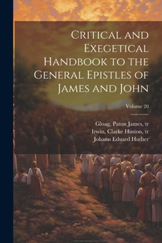 Paperback Critical and Exegetical Handbook to the General Epistles of James and John; Volume 20 Book