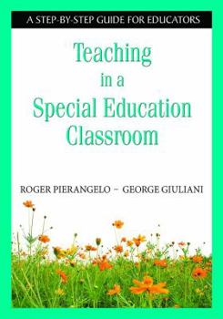 Paperback Teaching in a Special Education Classroom: A Step-by-Step Guide for Educators Book