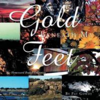 Paperback Gold Beneath My Feet: The Homeward Bound Collection Book