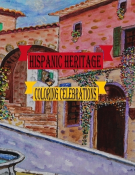 Paperback Hispanic Heritage Coloring Celebrations: A Vibrant Journey Through Hispanic Culture Book