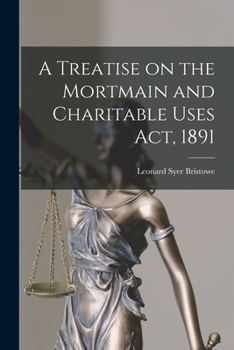 Paperback A Treatise on the Mortmain and Charitable Uses Act, 1891 Book