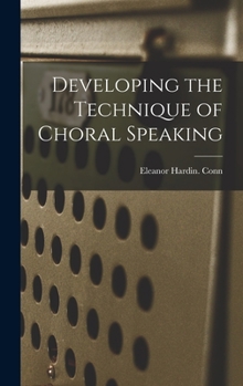 Hardcover Developing the Technique of Choral Speaking Book