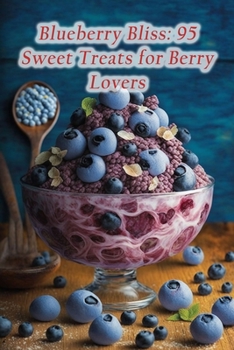 Paperback Blueberry Bliss: 95 Sweet Treats for Berry Lovers Book