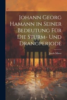 Paperback Johann Georg Hamann in Seiner Bedeutung Für Die Sturm- Und Drangperiode [German] Book