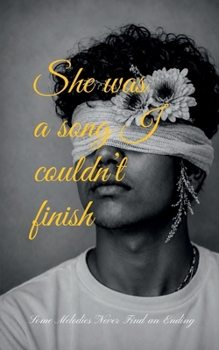 Paperback She was a song I couldn't finish: Some Melodies Never Find an Ending Book
