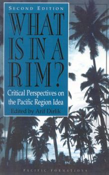 Paperback What Is in a Rim?: Critical Perspectives on the Pacific Region Idea Book